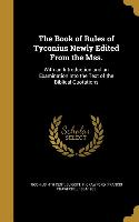 The Book of Rules of Tyconius Newly Edited From the Mss.: With an Introduction and an Examination Into the Text of the Biblical Quotations