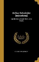 Arthur Schnitzler [microform]: Der Dichter Und Sein Werk: Eine Studie