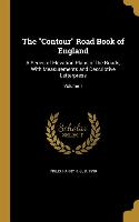 The Contour Road Book of England: A Series of Elevation Plans of the Roads, With Measurements and Descriptive Letterpress, Volume 1