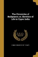 The Chronicles of Budgepore, or, Sketches of Life in Upper India