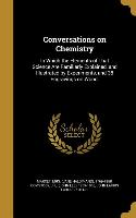 Conversations on Chemistry: In Which the Elements of That Science Are Familiarly Explained, and Illustrated by Experiments, and 38 Engravings on W