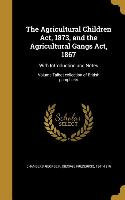 The Agricultural Children Act, 1873, and the Agricultural Gangs Act, 1867: With Introduction and Notes, Volume Talbot collection of British pamphlets