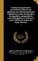 Catálogo da importante e preciosissima livraria que pertenceu aos notaveis escritores e bibliófilos Condes de Azevedo e de Samodães, enriquecido de no
