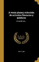 A vuela pluma, colección de artículos literarios y políticos