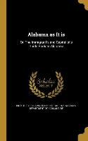 Alabama as It is: Or, The Immigrant's and Capitalist's Guide Book to Alabama