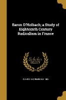 BARON DHOLBACH A STUDY OF 18TH