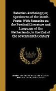 Batavian Anthology, or, Specimens of the Dutch Poets, With Remarks on the Poetical Literature and Language of the Netherlands, to the End of the Seven