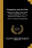 Compulsion and the Code: Suggestions for a More Uniform System of Educational Compulsion, With Corresponding Adaptations of the Code Regulating