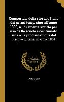 Compendio della storia d'Italia dai primi tempi sino all'anno 1850, nuovamente scritto per uso delle scuole e continuato sina alla proclamazione del R