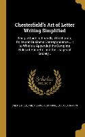 Chesterfield's Art of Letter Writing Simplified: Being a Guide to Friendly, Affectionate, Polite and Business Correspondence ...: to Which is Appended