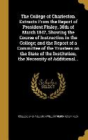 The College of Charleston. Extracts From the Report of President Finley, 30th of March 1847, Showing the Course of Instruction in the College, and the
