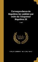 Correspondance de Napoléon Ier, publiée par ordre de l'empereur Napoléon III, Tome 3