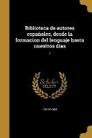 Biblioteca de autores españoles, desde la formacion del lenguaje hasta nuestros dias, 7