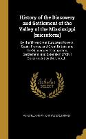 History of the Discovery and Settlement of the Valley of the Mississippi [microform]: By the Three Great European Powers, Spain, France, and Great Bri