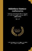 Bibliotheca Chemico-mathematica: Catalogue of Works in Many Tongues on Exact and Applied Science, With a Subject-index, Volume 2