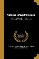 Canada's Patriot Statesman: The Life and Career of the Right Honourable Sir John A. Macdonald