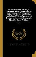 A Contemporary History of Affairs in Ireland, From 1641 to 1652. Now for the First Time Published, With an Appendix of Original Letters and Documents