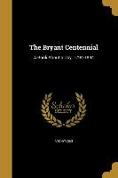 The Bryant Centennial: A Book About a Day, 1794-1894