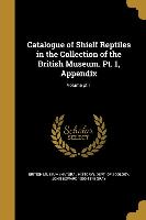 Catalogue of Shielf Reptiles in the Collection of the British Museum. Pt. 1, Appendix, Volume pt.1