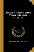 Armand, or, The Peer and the Peasant [microform]: A Play in Five Acts