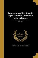 Commento edito e inedito sopra la Divina Commedia (testo di lingua), Volume 1