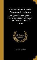 Correspondence of the American Revolution: Being Letters of Eminent Men to George Washington, From the Time of His Taking Command of the Army to the E