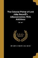 The Colonial Policy of Lord John Russell's Administration, With Additions, Volume 1