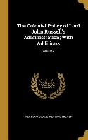 The Colonial Policy of Lord John Russell's Administration, With Additions, Volume 2