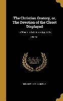 The Christian Oratory, or, The Devotion of the Closet Displayed: To Which is Added an Appendix, Volume 1