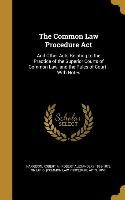 The Common Law Procedure Act: And Other Acts Relating to the Practice of the Superior Courts of Common Law, and the Rules of Court: With Notes