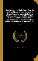 Catlin's Notes of Eight Years' Travels and Residence in Europe With His North American Indian Collection. With Anecdotes and Incidents of the Travels
