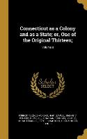 Connecticut as a Colony and as a State, or, One of the Original Thirteen,, Volume 8