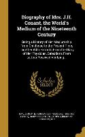 Biography of Mrs. J.H. Conant, the World's Medium of the Nineteenth Century: Being a History of Her Mediumship From Childhood to the Present Time, Tog