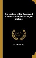 Chronology of the Origin and Progress of Paper and Paper-making