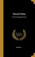 Church Polity: Or The Kingdom of Christ