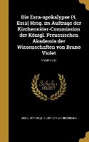 Die Esra-apokalypse (4. Esra) Hrsg. im Auftrage der Kirchenväter-Commission der Königl. Preussischen Akademie der Wissenschaften von Bruno Violet, Vol