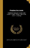 Femina tea room: Comedia en prosa, en un acto y dos cuadros, original, ?Quién te llevó de la rama--?: monólogo