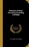 Elements of Plane Surveying (including Leveling)