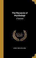 The Elements of Psychology: A Text-book