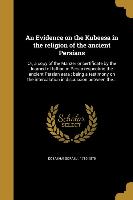 An Evidence on the Kubeesa in the religion of the ancient Persians: Or, a copy of the Mahzer or certificate by the learned of Isfhan in Persia respect