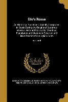 Dio's Rome: An Historical Narrative Originally Composed in Greek During the Reigns of Septimus Severus, Geta and Caracalla, Macrin