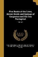 Five Books of the Lives, Heroic Deeds and Sayings of Gargantua and His Son Pantagruel, Volume 1