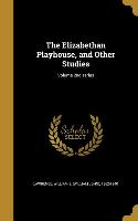The Elizabethan Playhouse, and Other Studies, Volume 2nd series