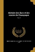 Histoire des ducs et des comtes de Champagne, Tome 1