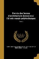 Pre&#769,cis des lec&#807,ons d'architecture donne&#769,es a&#768, l'E&#769,cole royale polytechnique, Tome 2