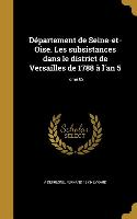 Département de Seine-Et-Oise. Les Subsistances Dans Le District de Versailles de 1788 À l'An 5, Tome 02