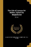 The Life of Lorenzo De' Medici, Called the Magnificent, Volume 2