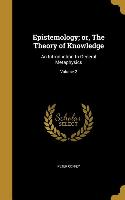 EPISTEMOLOGY OR THE THEORY OF