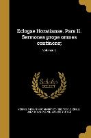 Eclogae Horatianae. Pars II. Sermones prope omnes continens,, Volumen 2