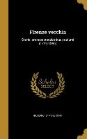 Firenze vecchia: Storia, cronaca aneddotica, costumi (1799-1859)